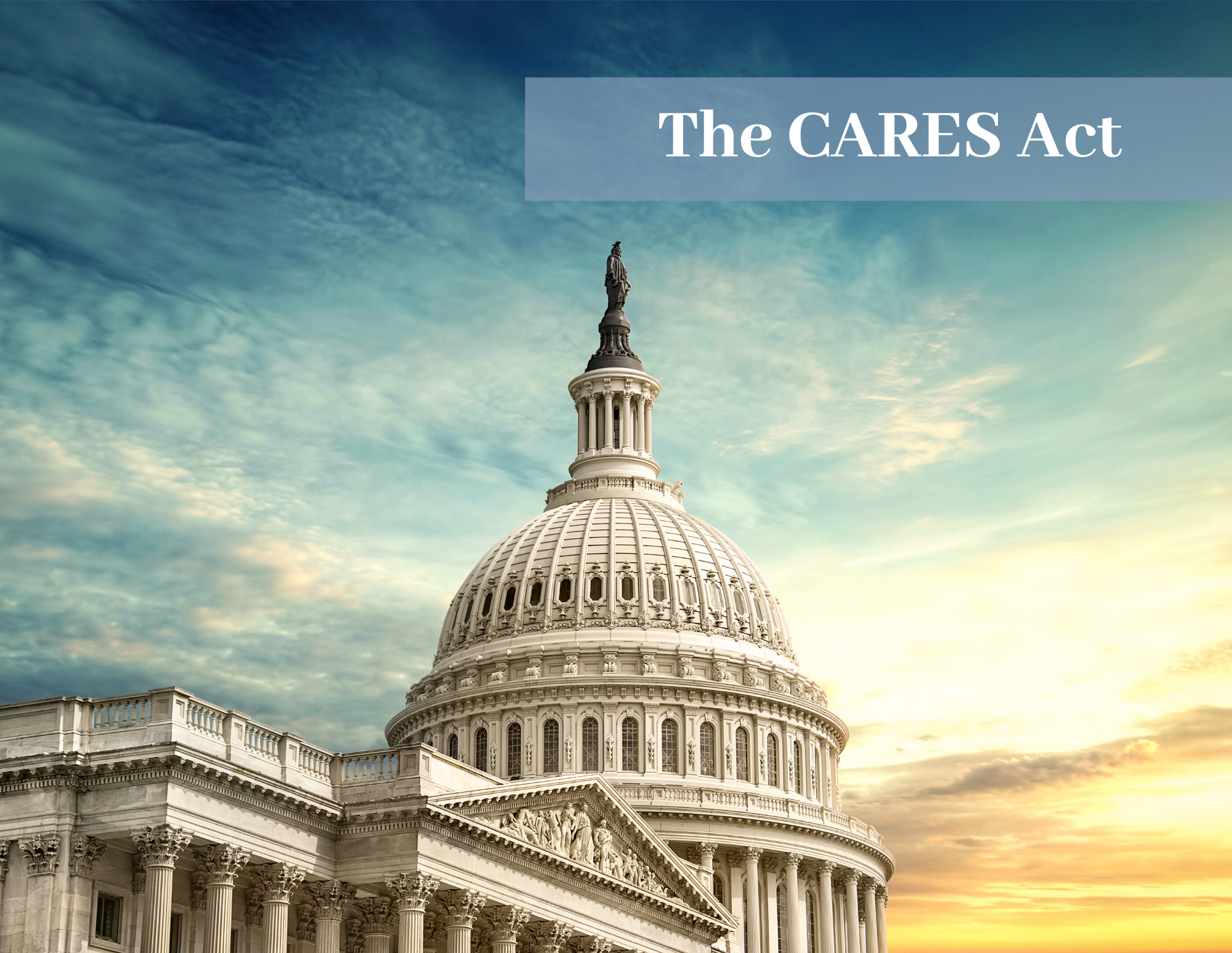 Top 12 Things You Need to Know about The CARES Act